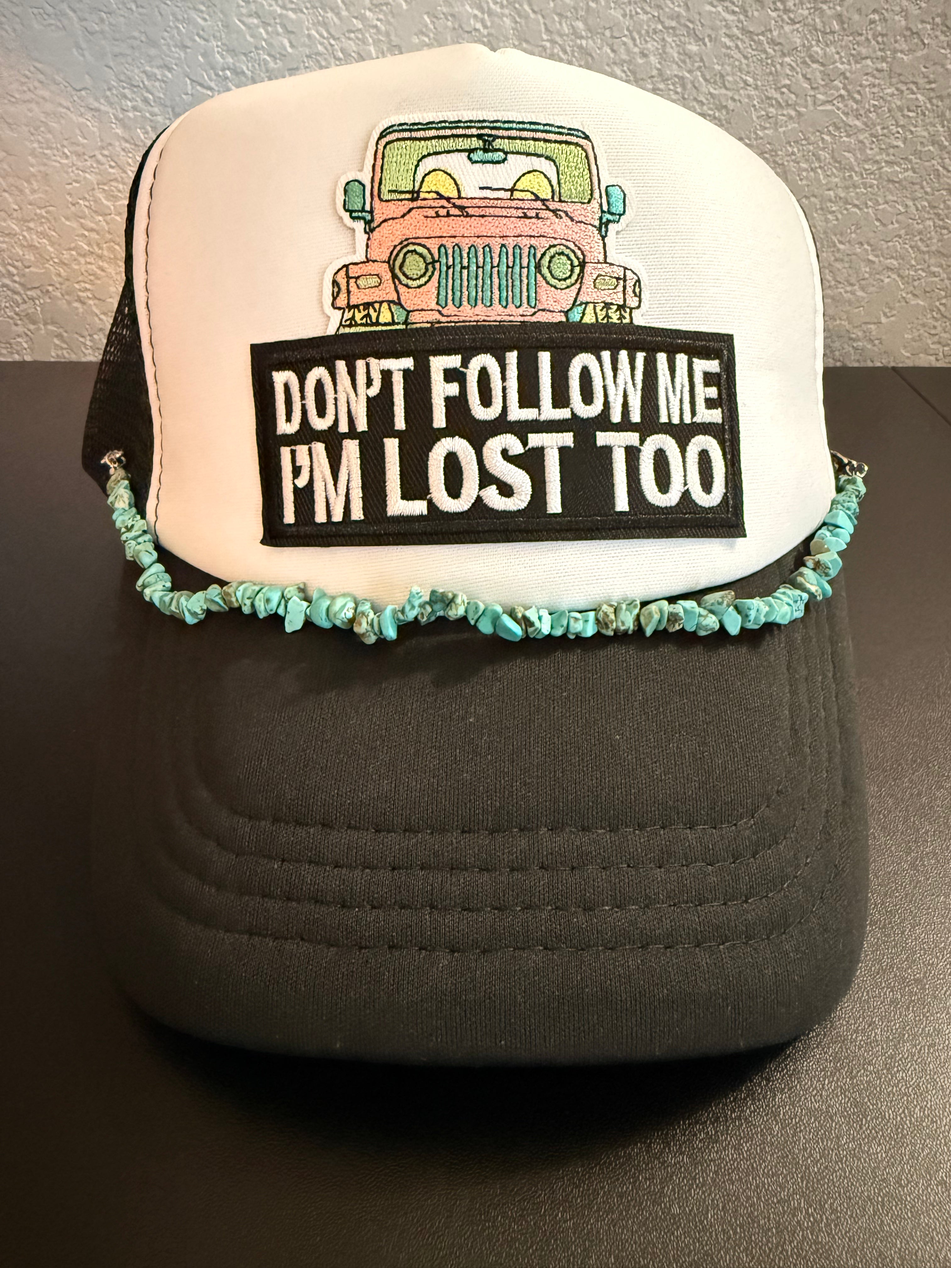 Don’t Follow Me, I'm Lost Too Hat